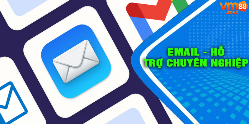 EMAIL - HỖ TRỢ CHUYÊN NGHIỆP